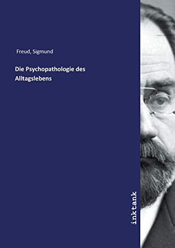 Die Psychopathologie des Alltagslebens von Inktank Publishing